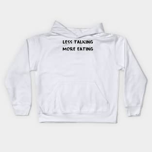 Less Talking More Eating Kids Hoodie